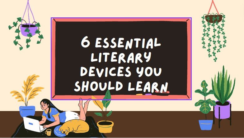 6 Essential Literary Devices You Should Learn