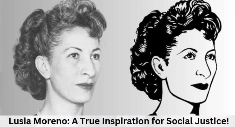 Lusia Moreno: A True Inspiration for Social Justice!