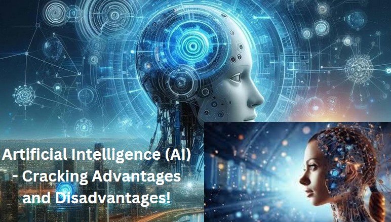 AI – Cracking Advantages and Disadvantages!