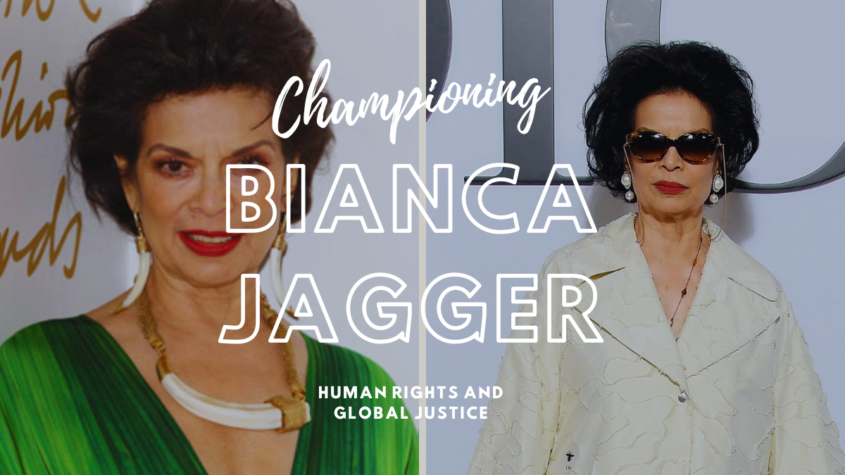 Bianca Jagger: Championing Human Rights and Global Justice