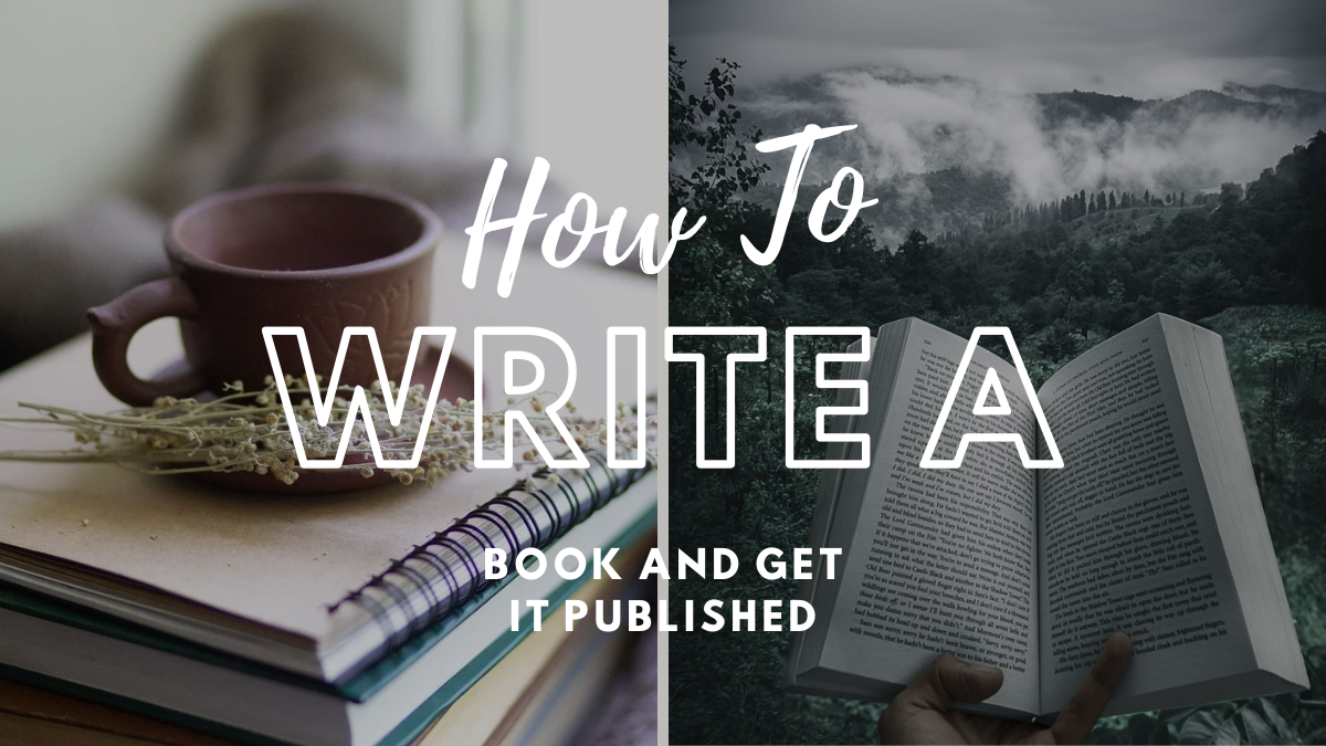 How To Write A Book And Get It Published: 6 Step-by-Step Guide to Fulfilling Your Writing Dreams