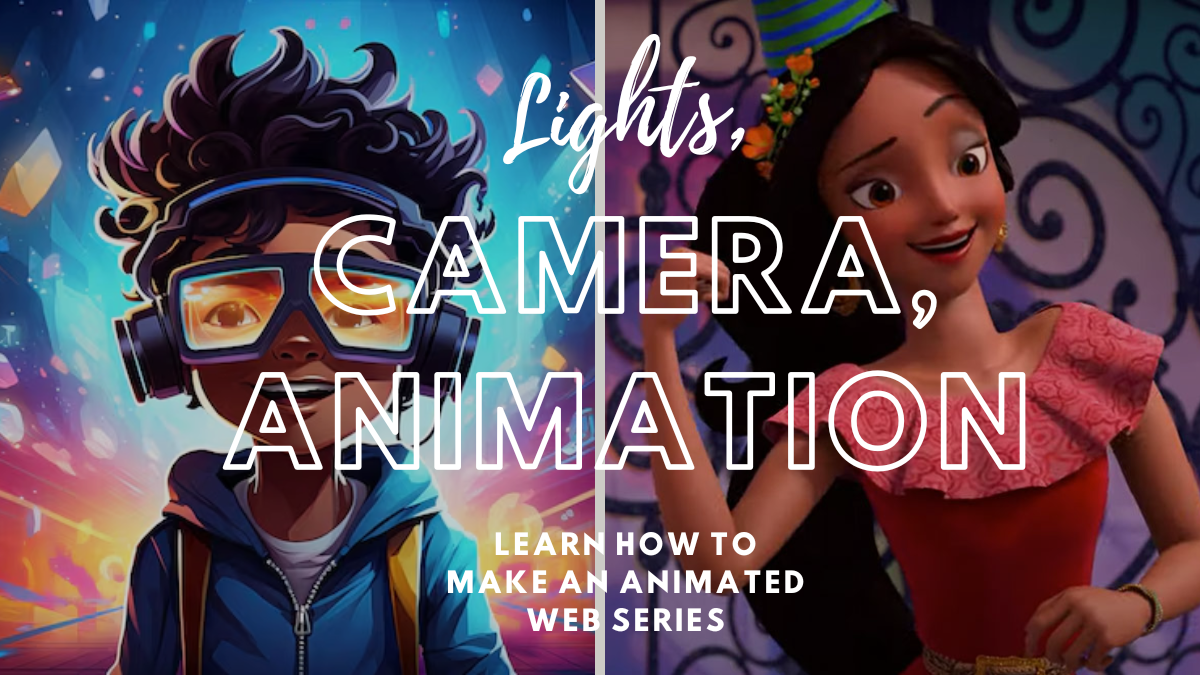 Lights, Camera, Animation! Learn How to Make an Animated Web Series
