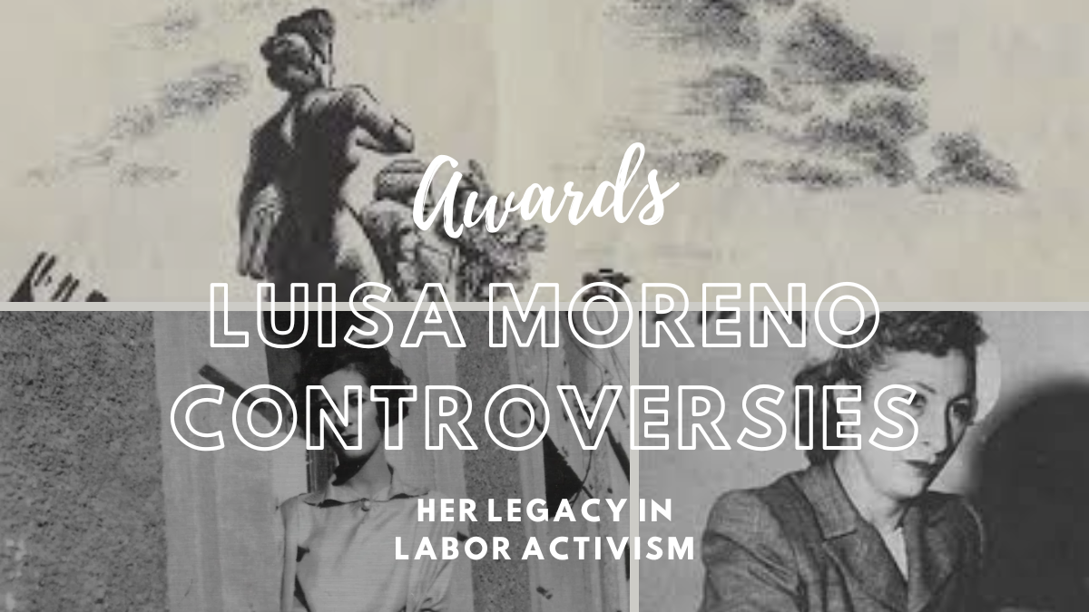 Luisa Moreno: Controversies, Awards, and Her Legacy in Labor Activism