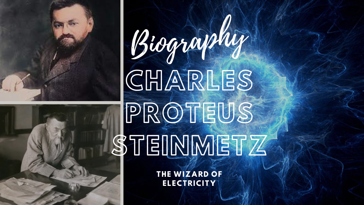Charles Proteus Steinmetz Biography: The Wizard of Electricity