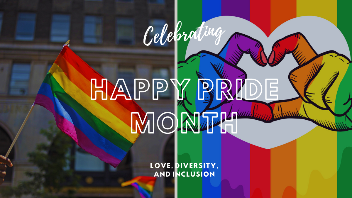 Happy Pride Month: Celebrating Love, Diversity, and Inclusion