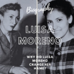 Why Did Luisa Moreno Change Her Name?
