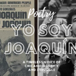 “Yo Soy Joaquín”: A Timeless Voice of Chicano Identity and Struggle Yo Soy Joaquín