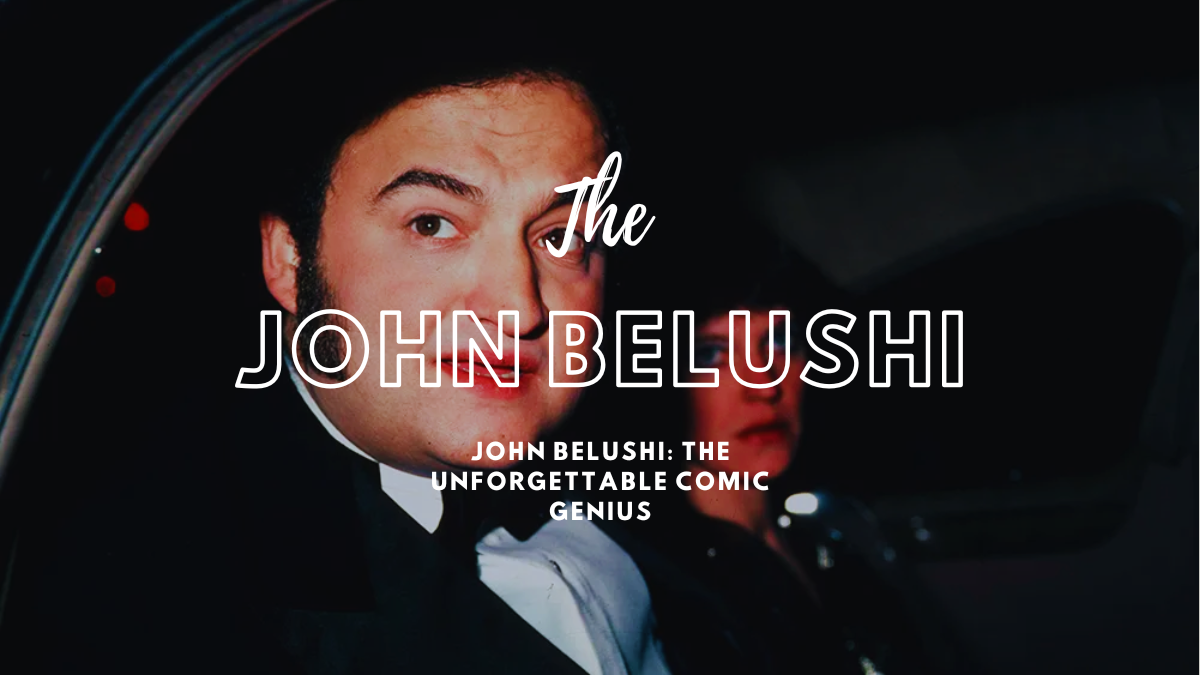 John Belushi: The Unforgettable Comic Genius