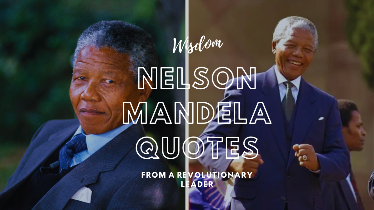 Nelson Mandela Quotes: Wisdom from a Revolutionary Leader