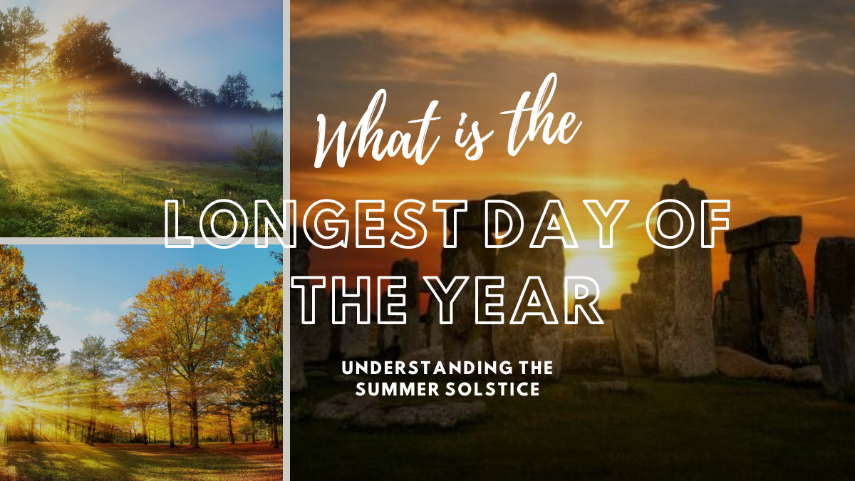 What is the Longest Day of the Year? Understanding the Summer Solstice