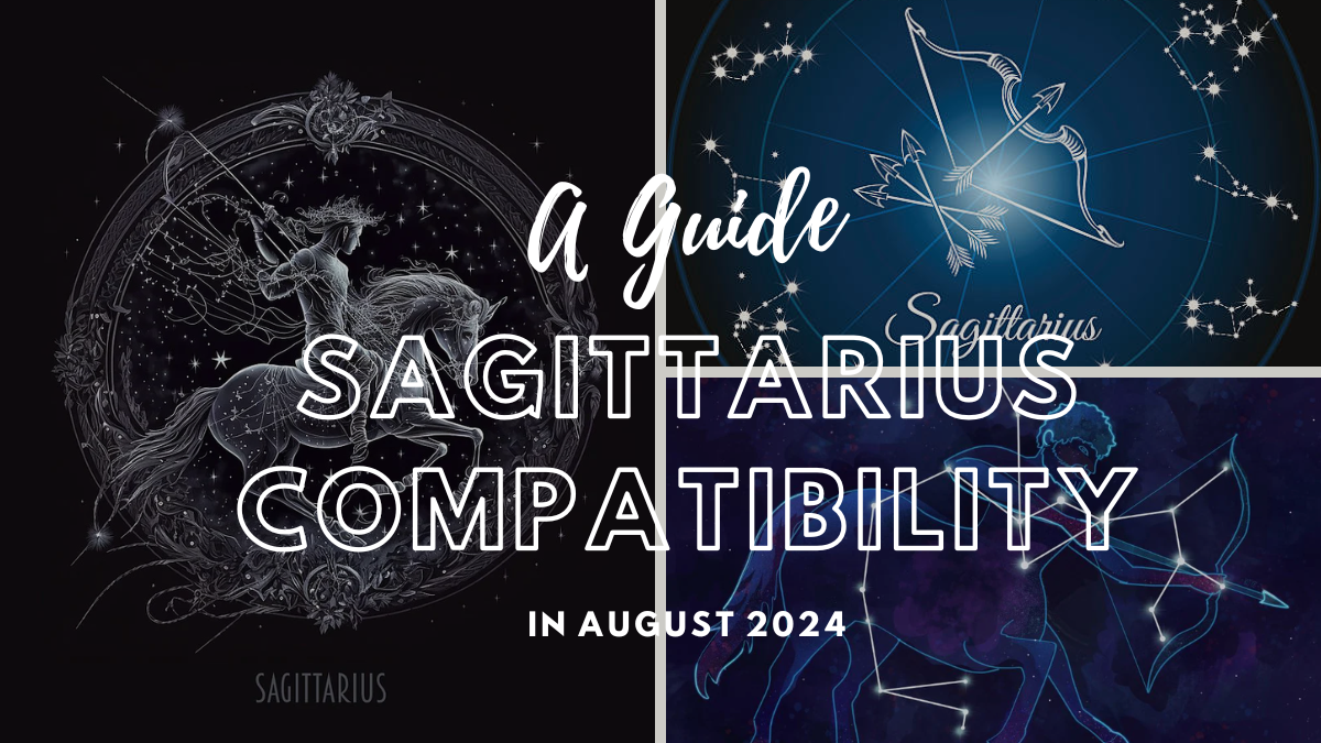 A Guide to Sagittarius Compatibility in August 2024