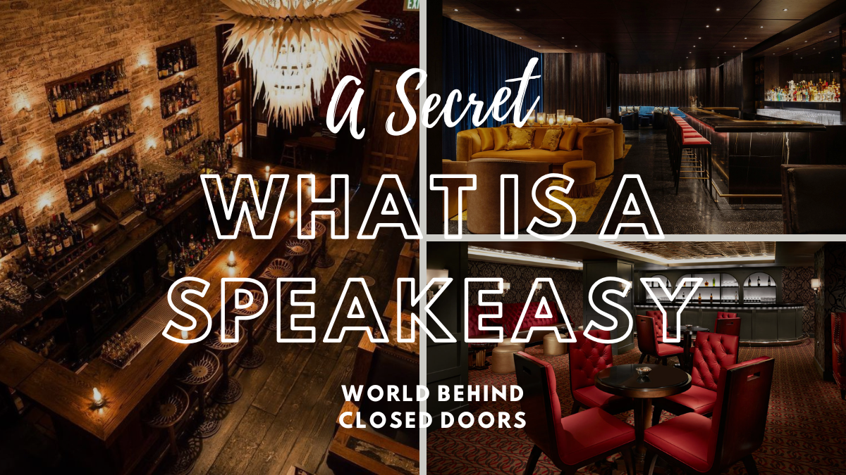 What is a Speakeasy: A Secret World Behind Closed Doors