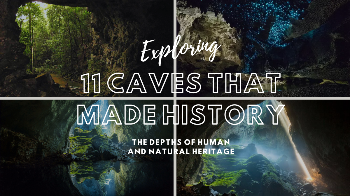 11 Caves That Made History: Exploring the Depths of Human and Natural Heritage