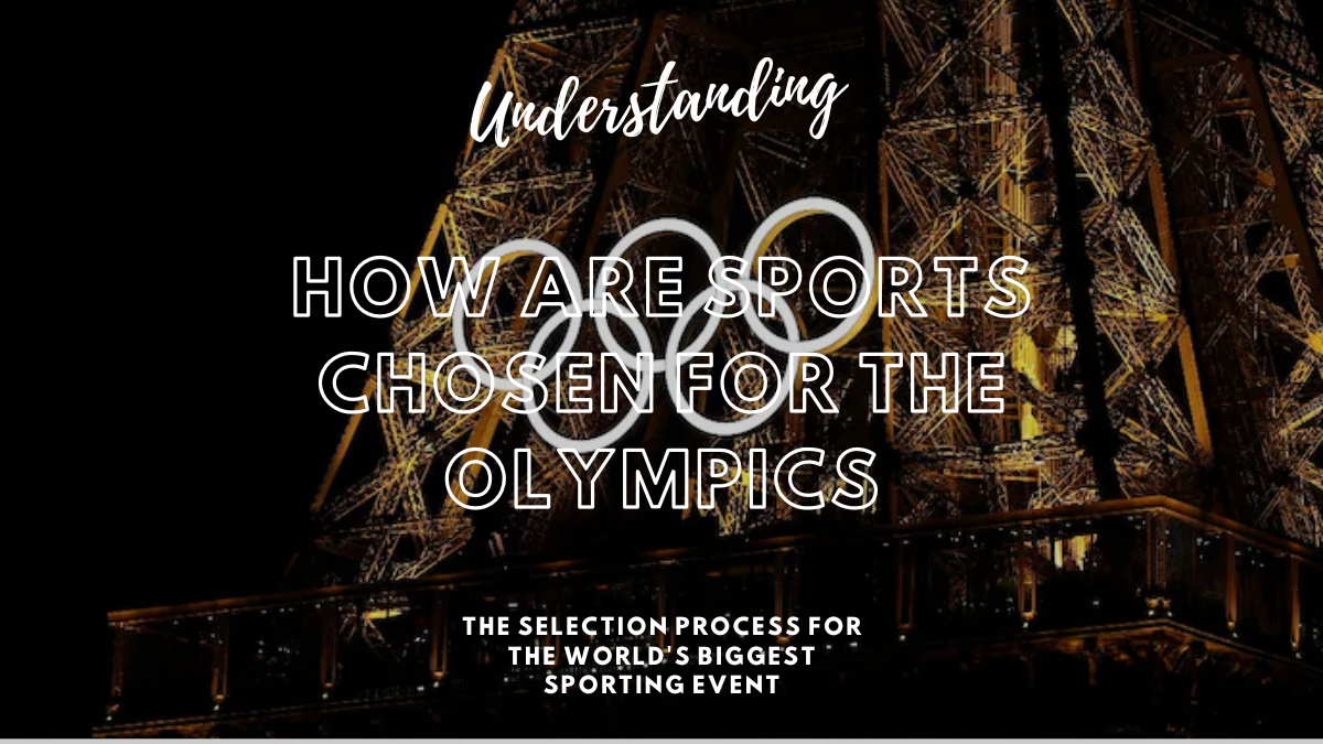 How Are Sports Chosen for the Olympics? Understanding the Selection Process for the World’s Biggest Sporting Event