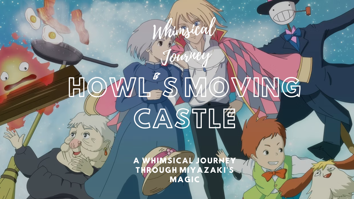 Howl’s Moving Castle: A Whimsical Journey Through Miyazaki’s Magic