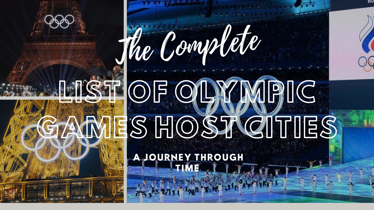 The Complete List of Olympic Games Host Cities: A Journey Through Time