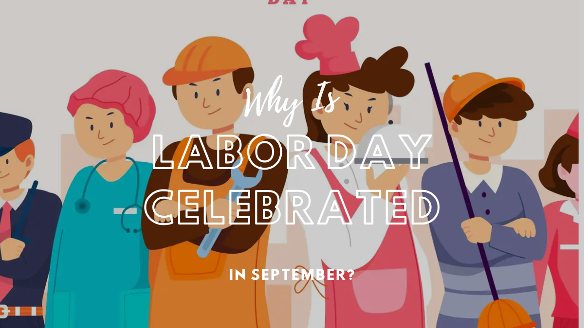 Why Is Labor Day Celebrated in September?