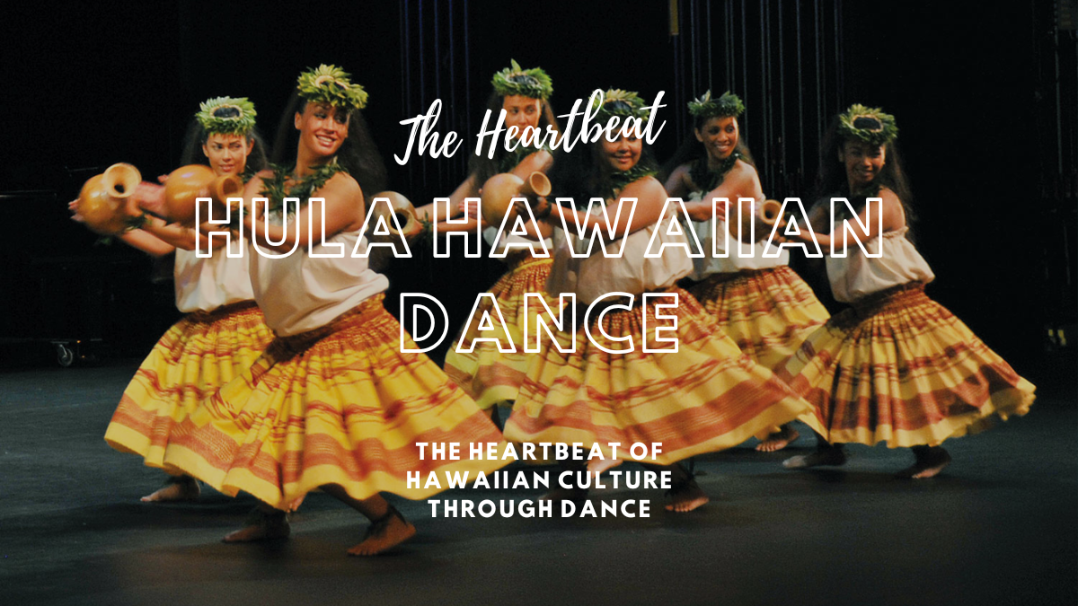 Hula: The Heartbeat of Hawaiian Culture Through Dance