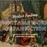 10 Notable Works of Fan Fiction