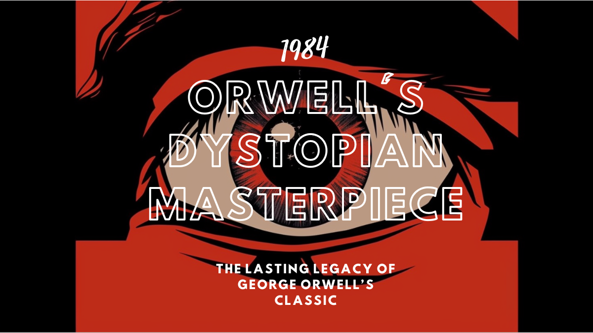 1984: Orwell’s Dystopian Masterpiece