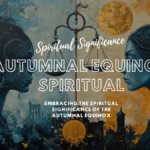 Embracing the Spiritual Significance of the Autumnal Equinox