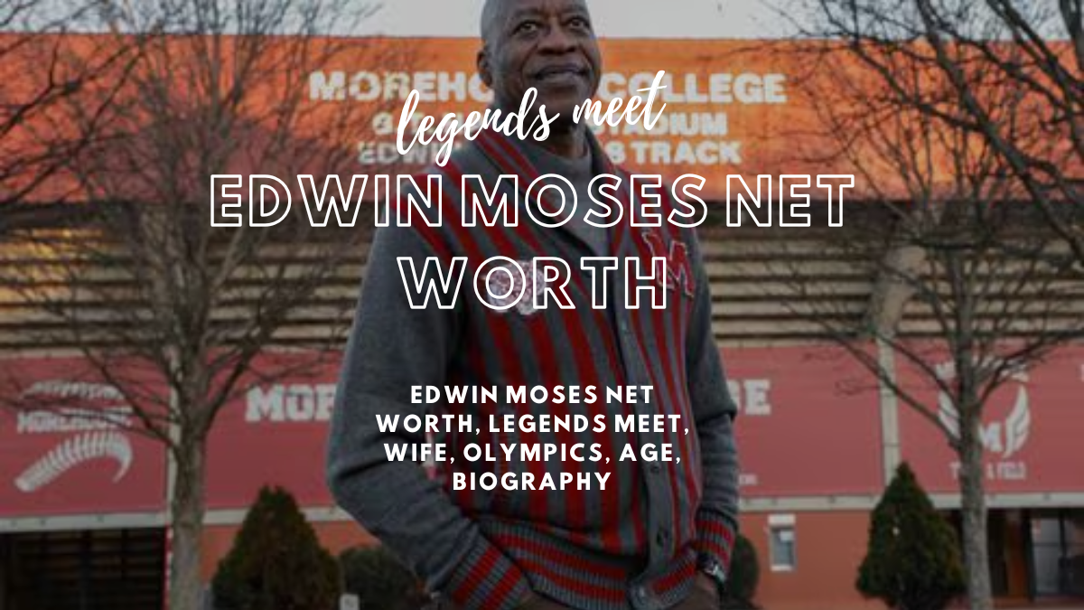 Edwin Moses net worth, legends meet, wife, Olympics, Age, Biography 