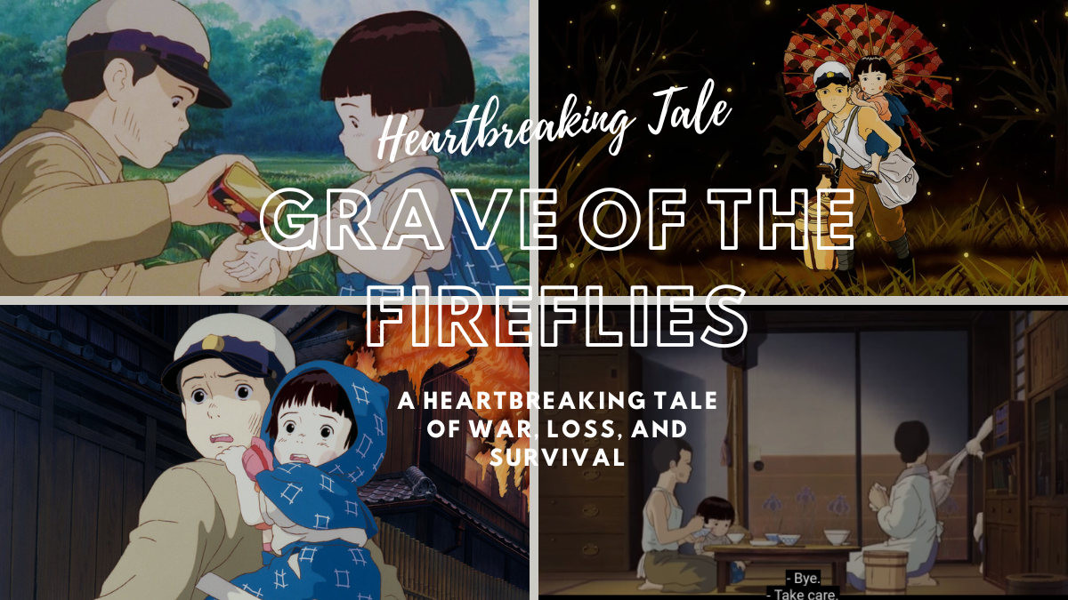 Grave of the Fireflies: A Heartbreaking Tale of War, Loss, and Survival