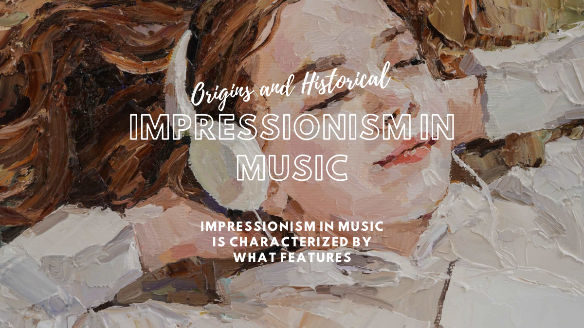 Impressionism in music is characterized by what features?