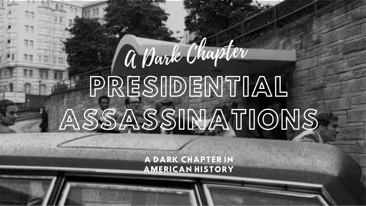 Presidential Assassinations: A Dark Chapter in American History