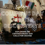 Columbus Day and Its Discontents: Exploring the Controversies and Calls for Change Columbus Day and Its Discontents
