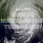 How Do Hurricanes Get Their Names?