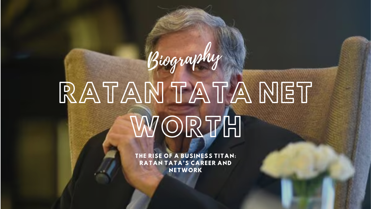 Ratan Tata: Net Worth, Age, Biography, Family, and the Legacy of India’s Business Icon