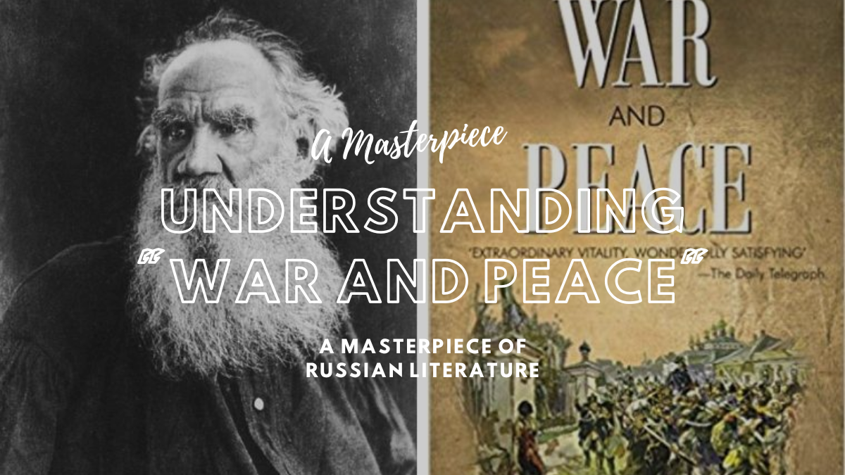 Understanding “War and Peace”: A Masterpiece of Russian Literature