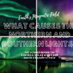 What Causes the Northern and Southern Lights