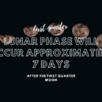 Which lunar phase will occur approximately 7 days after the first quarter moon