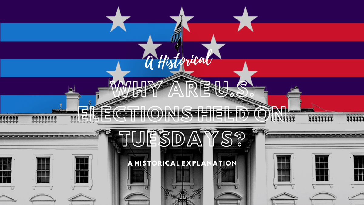 Why Are U.S. Elections Held on Tuesdays? A Historical Explanation