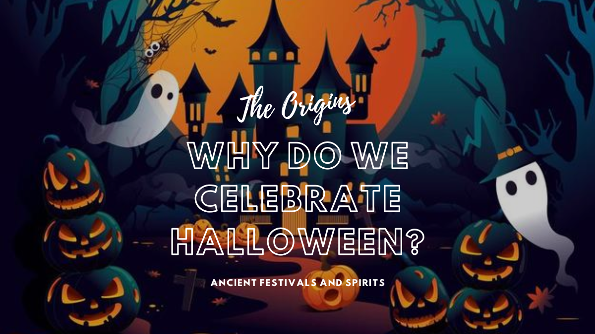 Why Do We Celebrate Halloween?