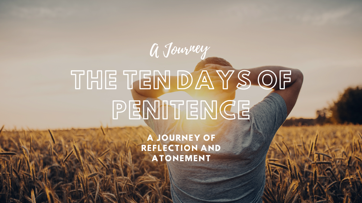 Exploring the Ten Days of Penitence: A Journey of Reflection and Atonement