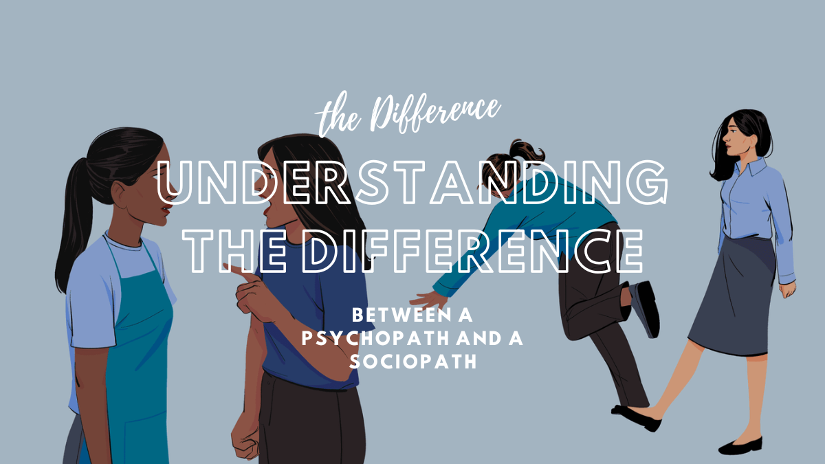 Understanding the Difference Between a Psychopath and a Sociopath