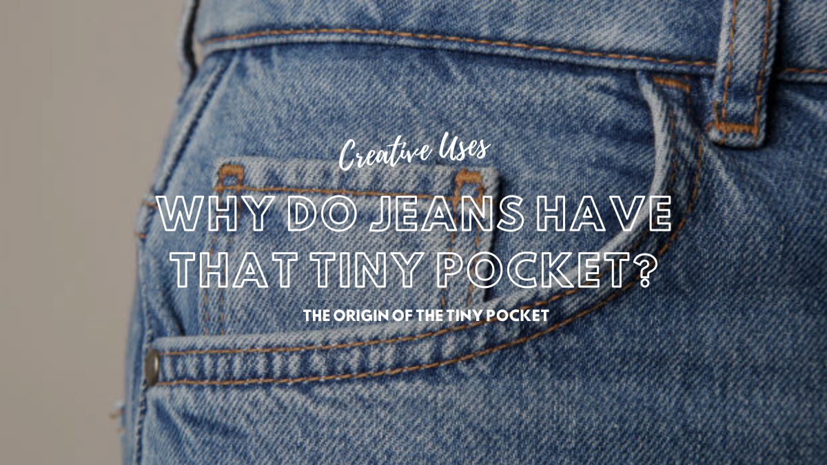 Why Do Jeans Have That Tiny Pocket?