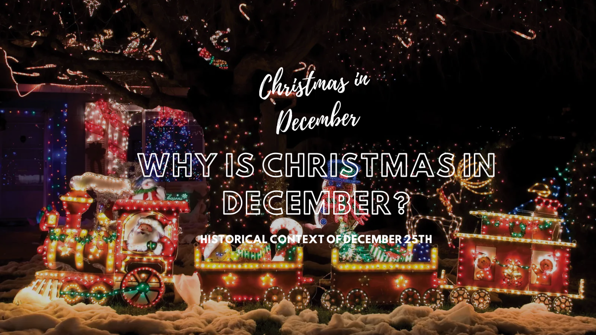 Why Is Christmas in December?