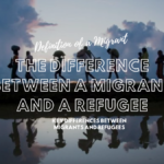 the Difference Between a Migrant and a Refugee