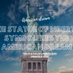 the Statue of Liberty symbolizes the American dream