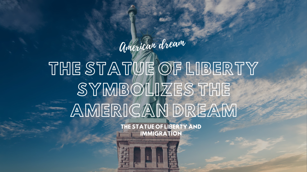 How the Statue of Liberty symbolizes the American dream