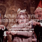 Auld Lang Syne Chords, Piano, Key of C, Ukulele, Key of G Auld Lang Syne Chords