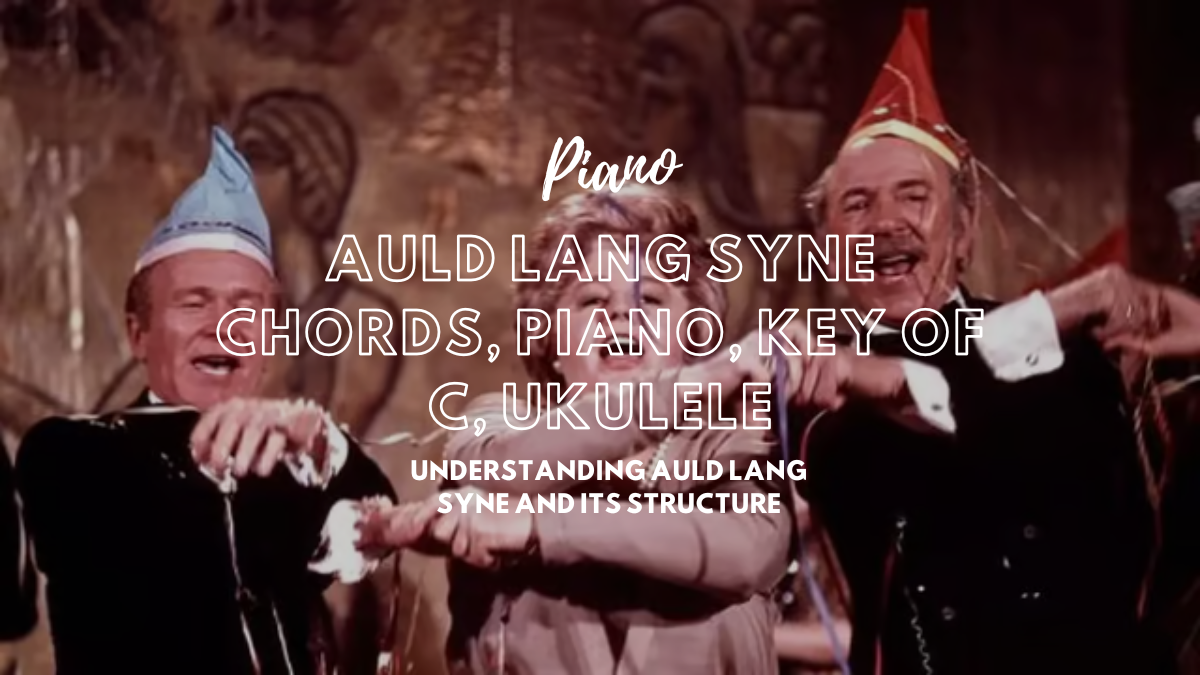 Auld Lang Syne Chords, Piano, Key of C, Ukulele, Key of G