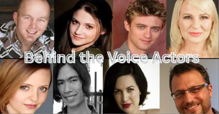 Behind the Voice Actors