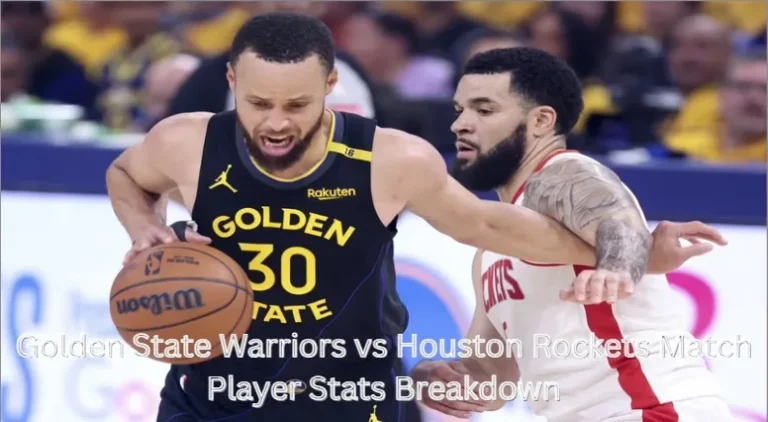 Golden State Warriors vs Houston Rockets Match Player Stats Breakdown