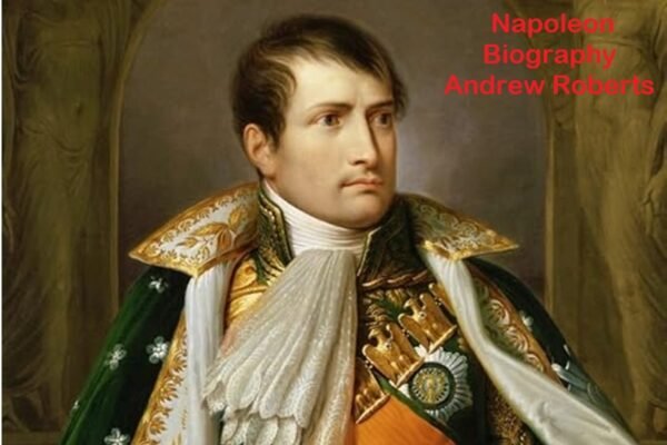 Napoleon Biography Andrew Roberts